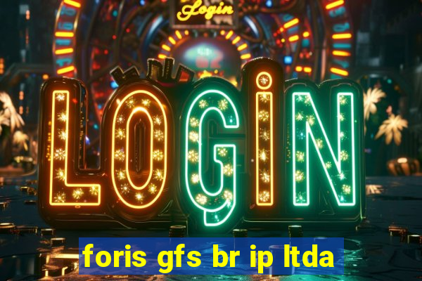 foris gfs br ip ltda